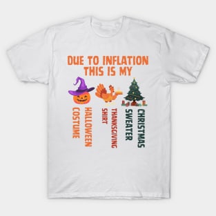 Due To Inflation This Is My Halloween Thanksgiving Christmas T-Shirt